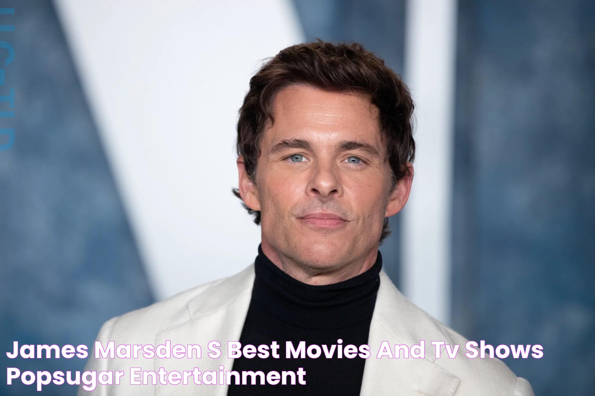 James Marsden's Best Movies and TV Shows POPSUGAR Entertainment