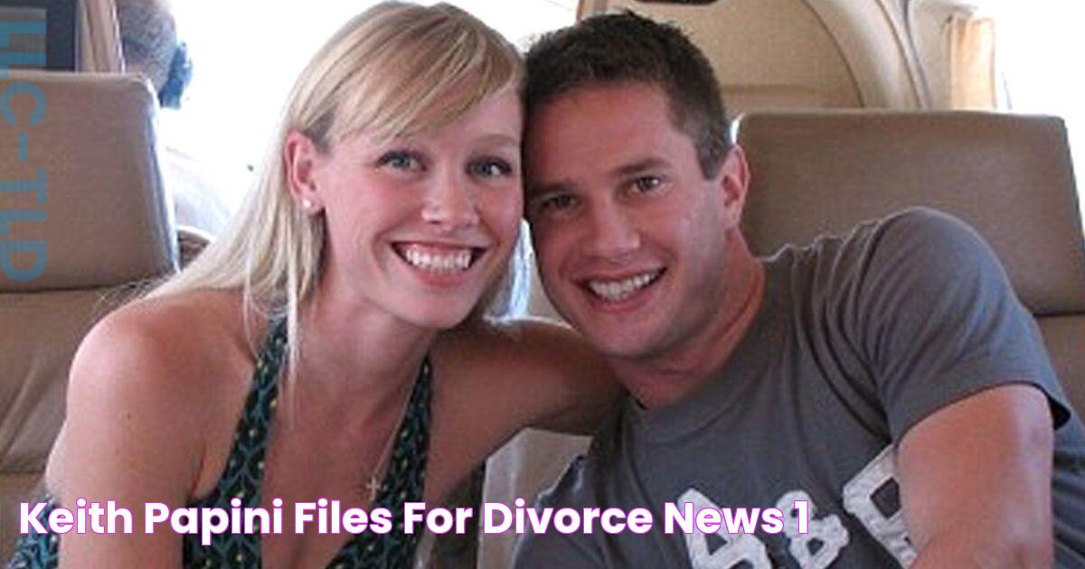 Keith Papini files for divorce News