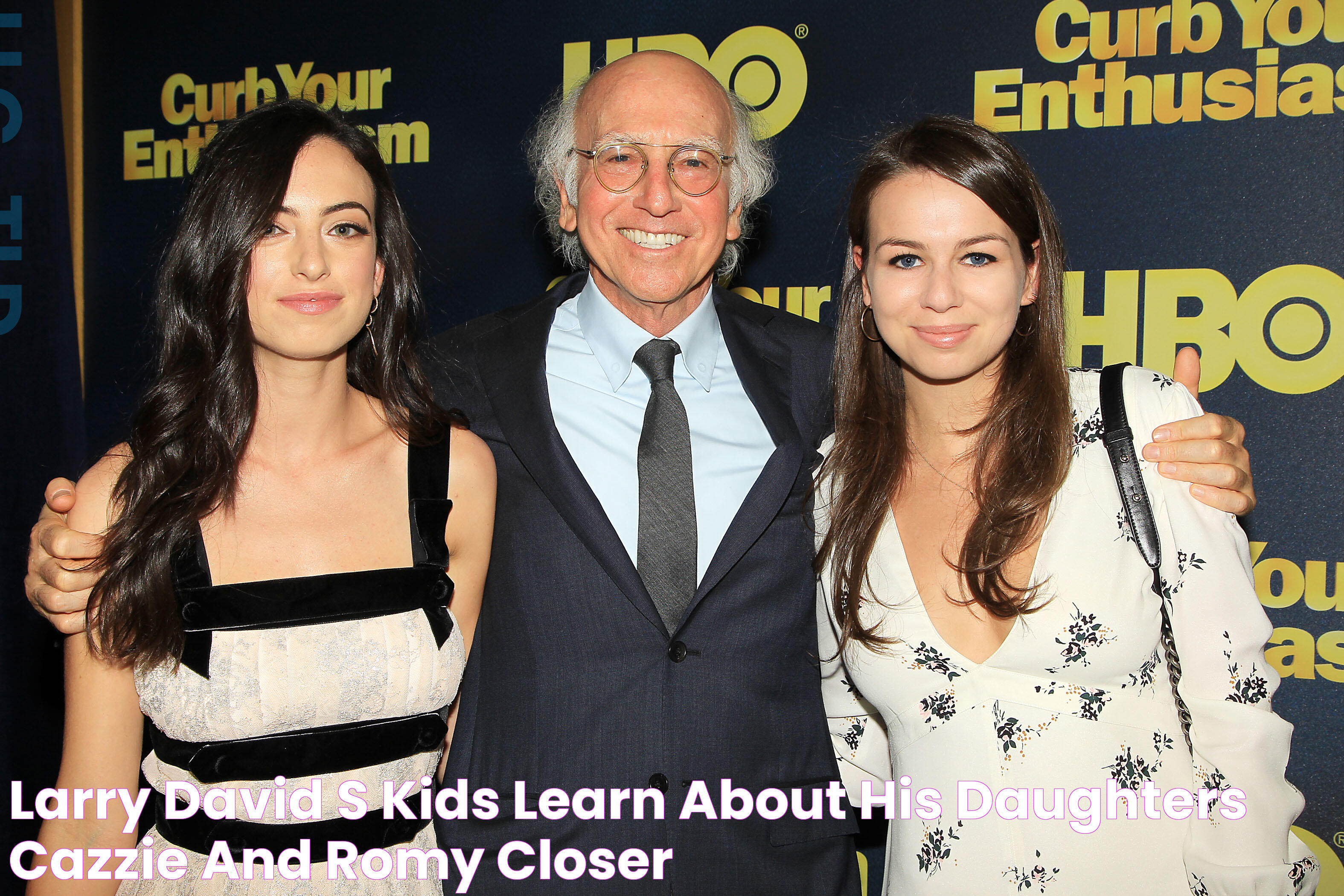 Larry David's Kids Learn About His Daughters Cazzie and Romy Closer