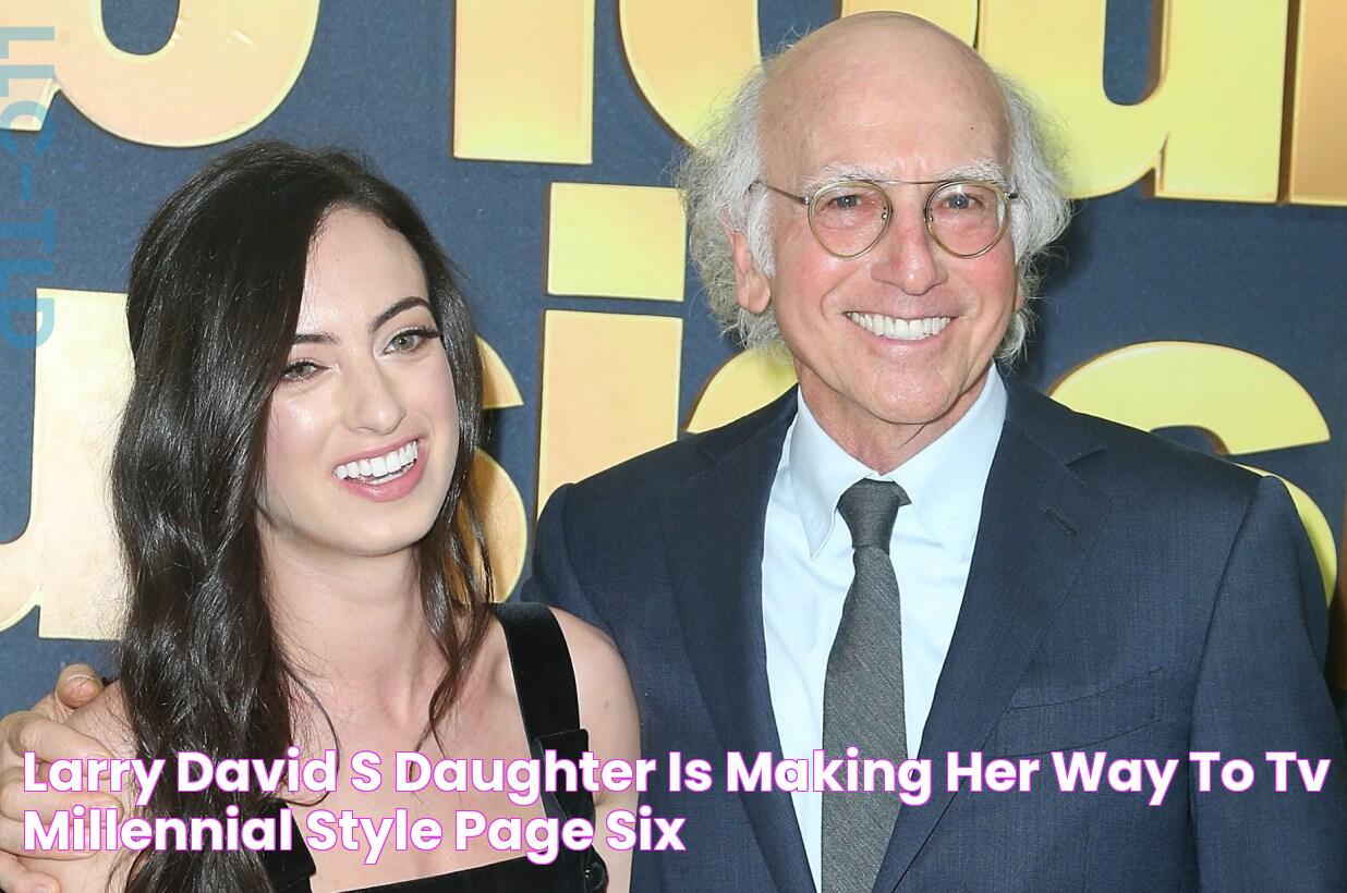 Larry David’s daughter is making her way to TV, millennial style Page Six