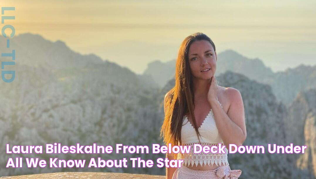 Laura Bileskalne From Below Deck Down Under All We Know About the Star