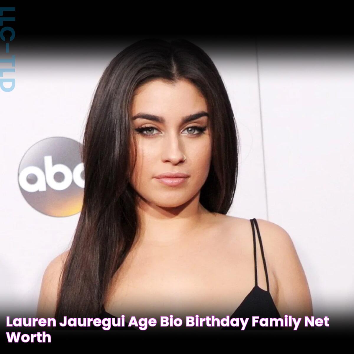 Lauren Jauregui Age, Bio, Birthday, Family, Net Worth