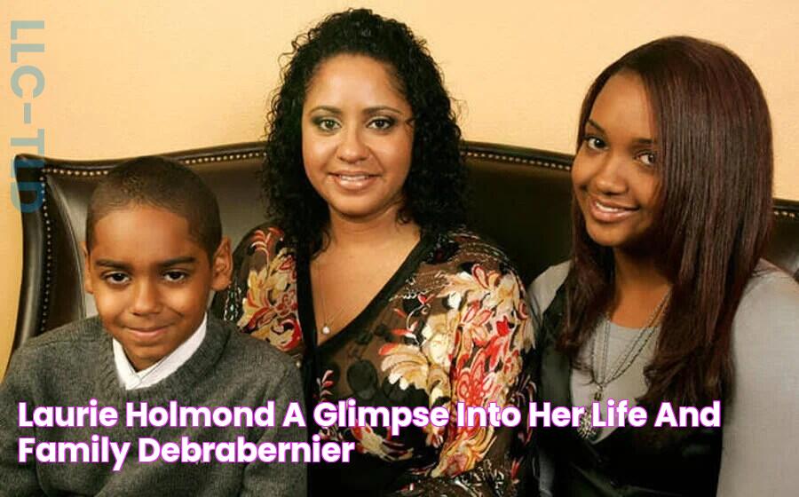 Laurie Holmond A Glimpse into Her Life and Family DebraBernier