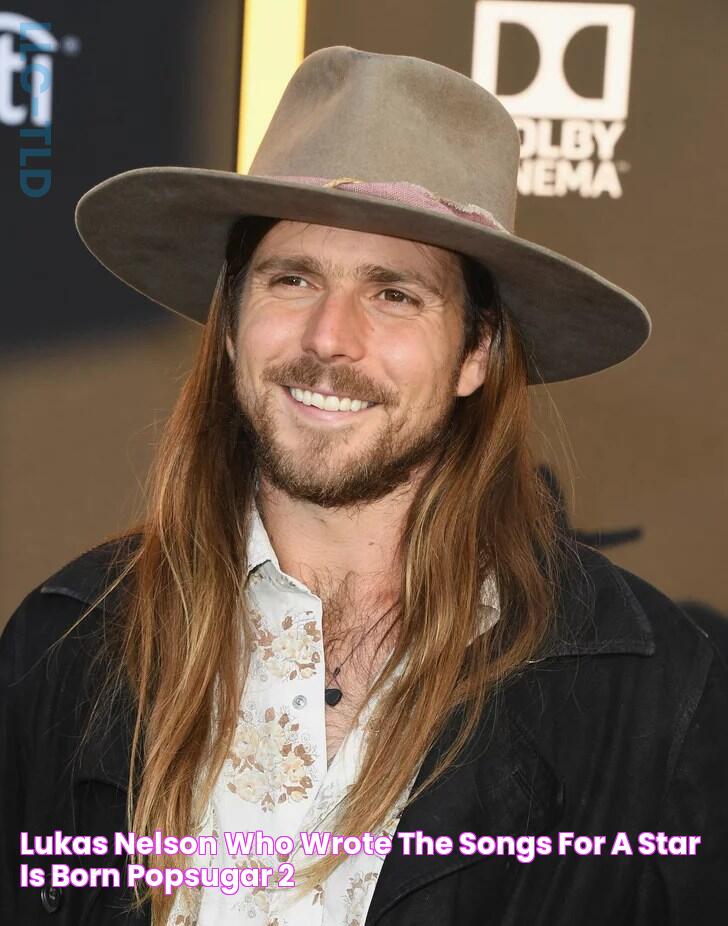 Lukas Nelson Who Wrote the Songs For A Star Is Born? POPSUGAR