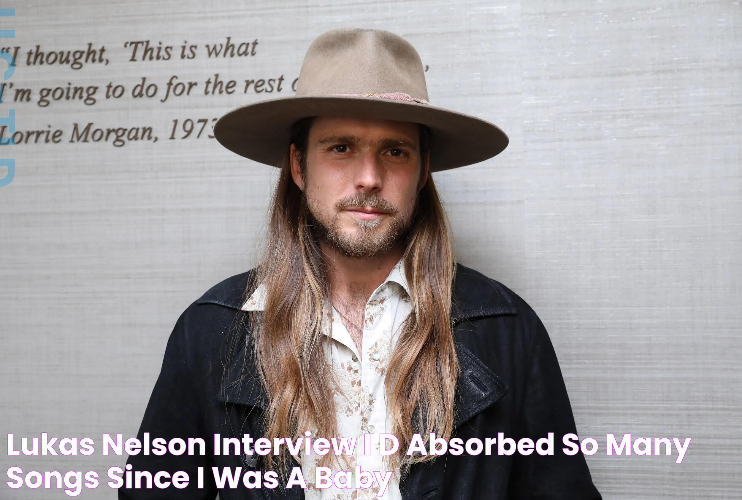 Lukas Nelson interview 'I’d absorbed so many songs since I was a baby