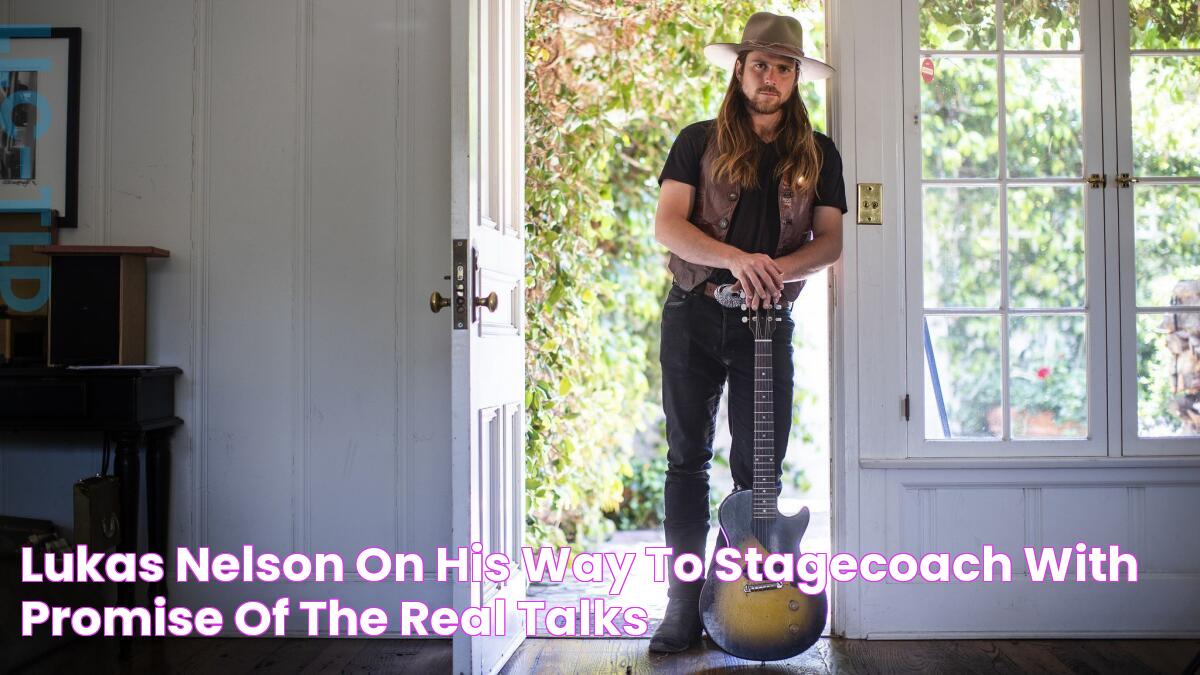 Lukas Nelson, on his way to Stagecoach with Promise of the Real, talks