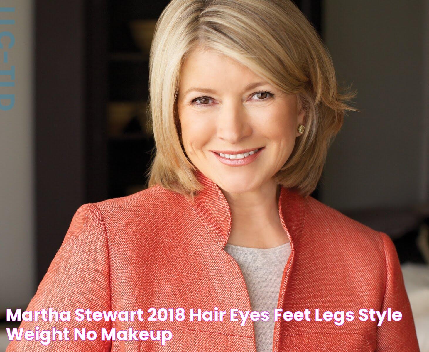 Martha Stewart 2018 Hair, Eyes, Feet, Legs, Style, Weight & No Makeup