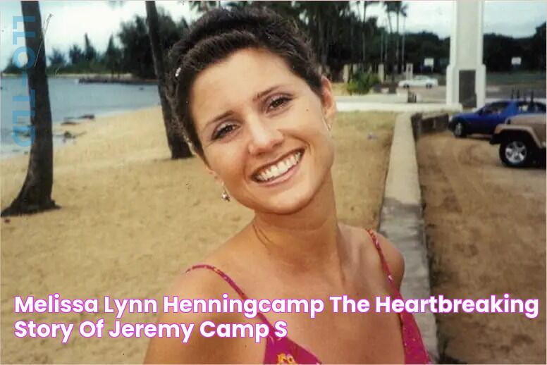 Melissa Lynn HenningCamp The heartbreaking story of Jeremy Camp's