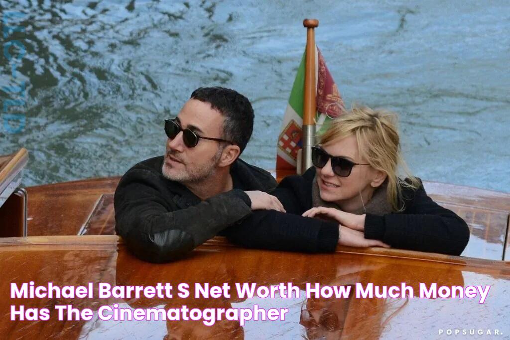 Michael Barrett's Net Worth How Much Money has the Cinematographer