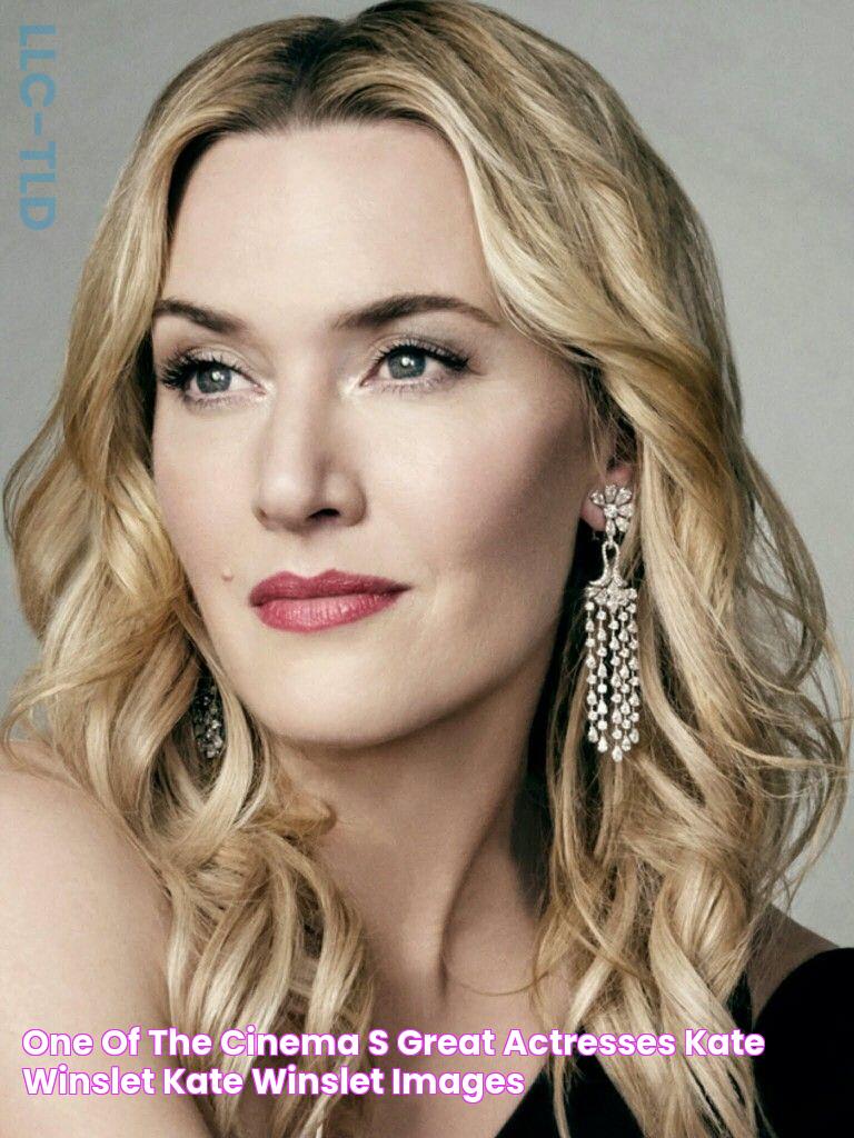 One of the cinema's Great actresses Kate Winslet Kate winslet images