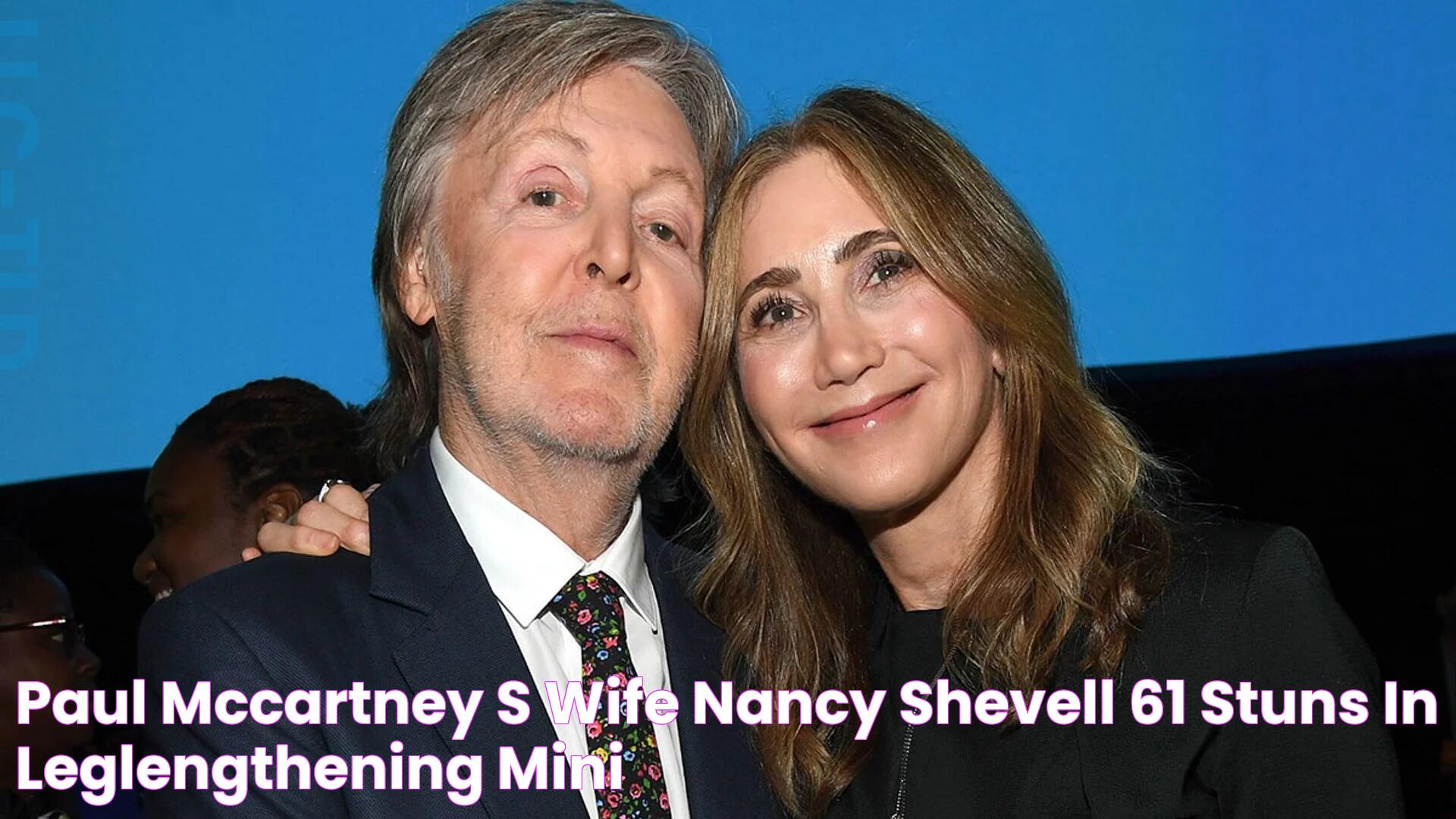 Paul McCartney's wife Nancy Shevell, 61, stuns in leglengthening mini