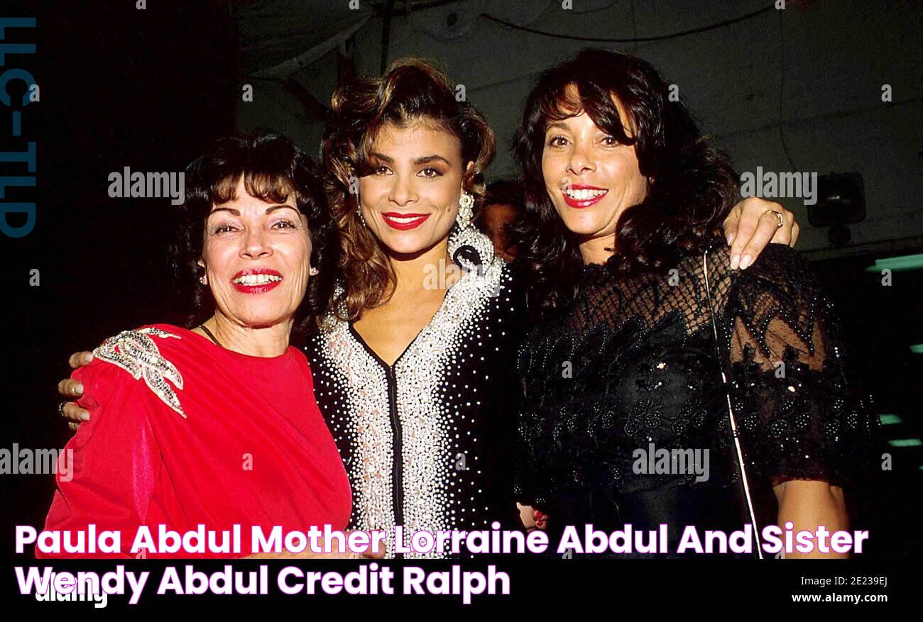 Paula Abdul, Mother Lorraine Abdul And Sister Wendy Abdul Credit Ralph