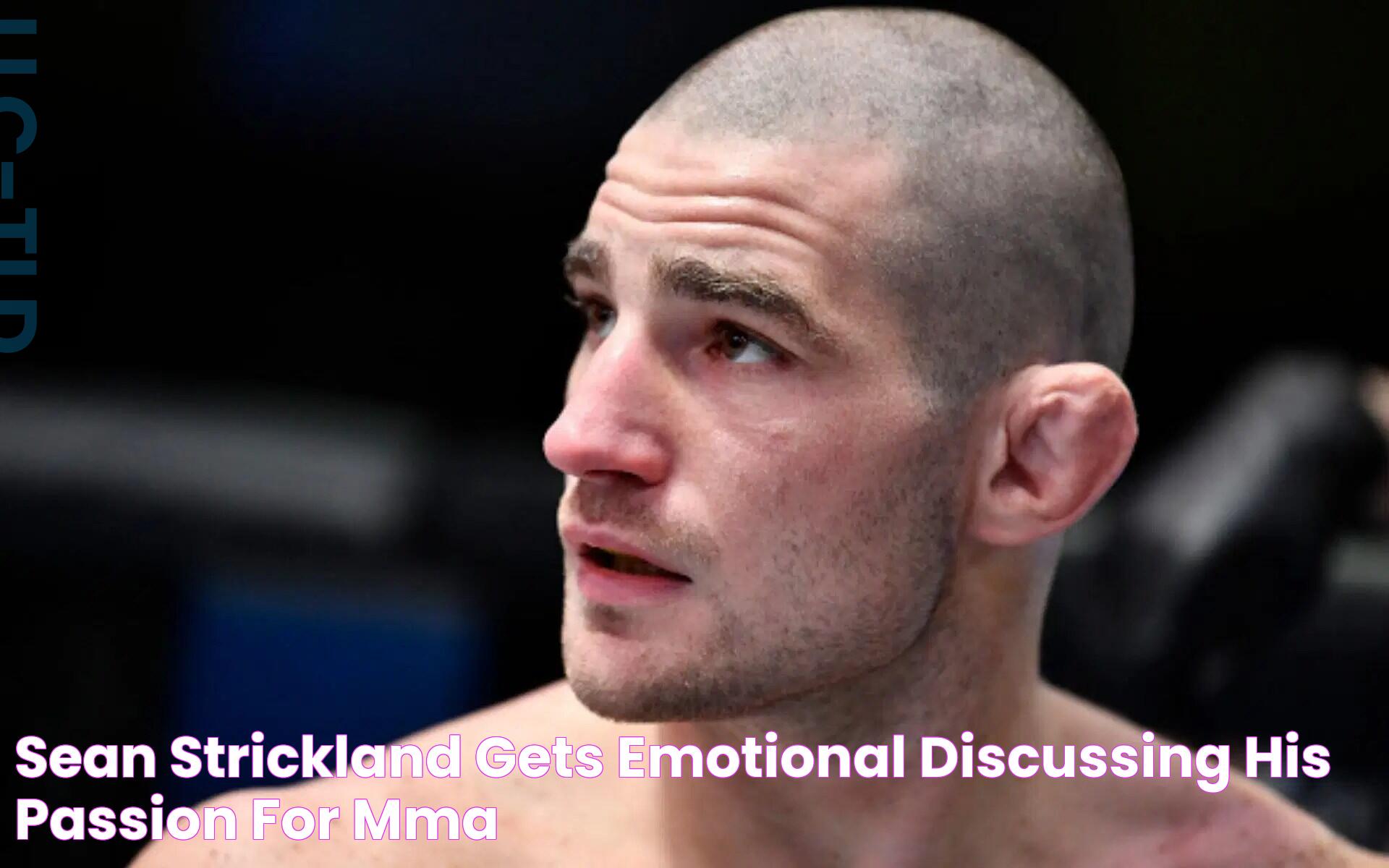 Sean Strickland gets emotional discussing his passion for MMA