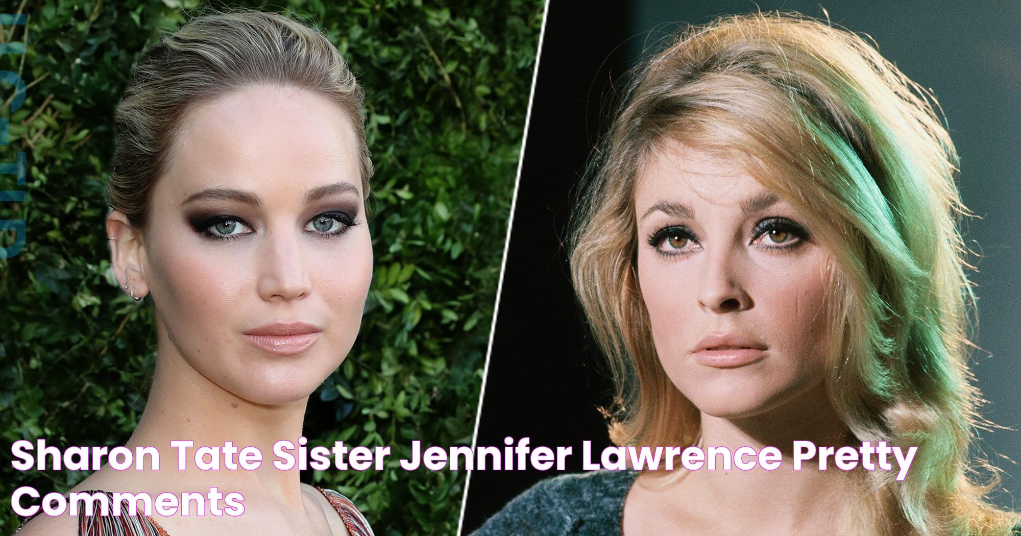 Sharon Tate Sister Jennifer Lawrence Pretty Comments