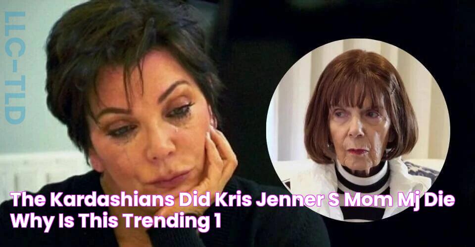 The Kardashians Did Kris Jenner's Mom MJ Die? Why Is This Trending?