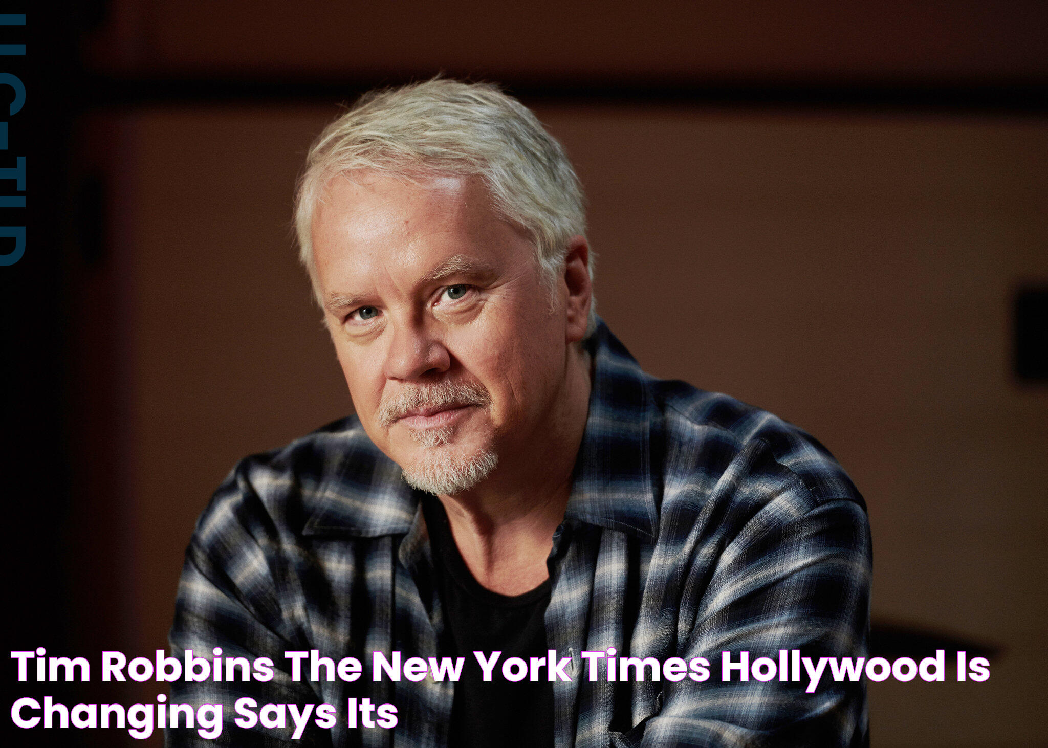 Tim Robbins The New York Times ‘Hollywood Is Changing,’ Says Its