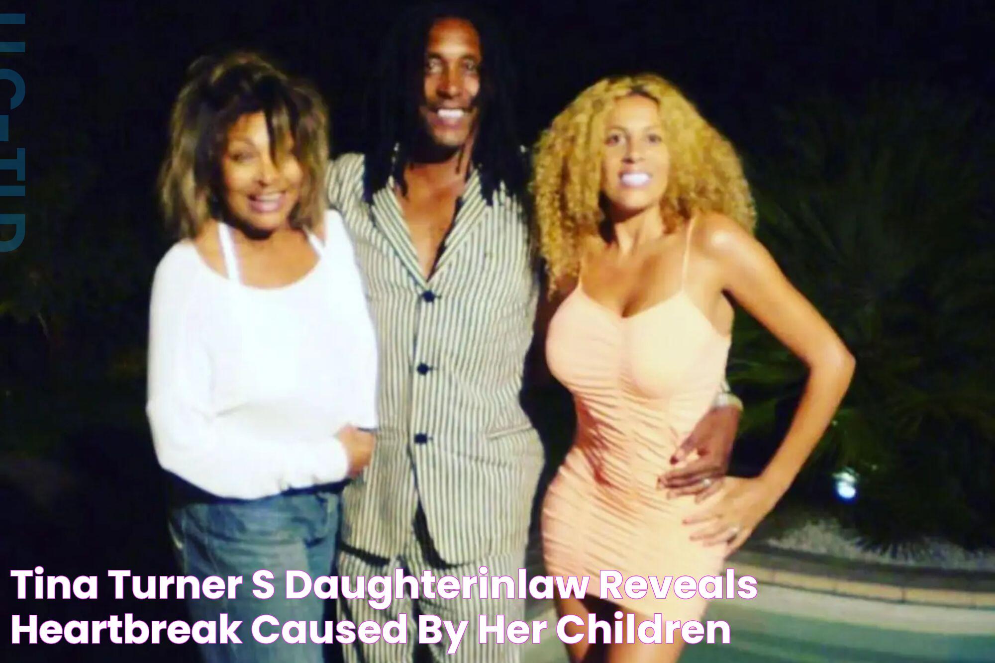 Tina Turner's daughterinlaw reveals heartbreak caused by her children