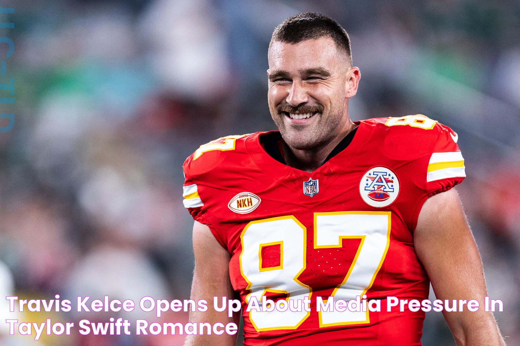 Travis Kelce Opens Up About Media Pressure in Taylor Swift Romance