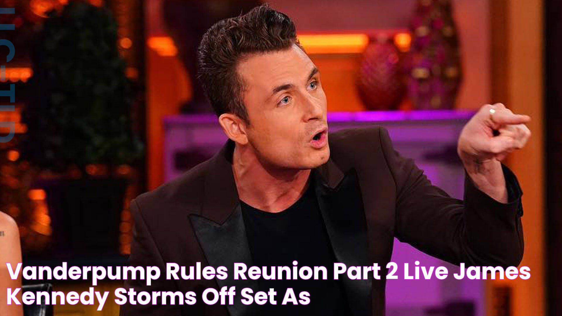 Vanderpump Rules Reunion Part 2 LIVE — James Kennedy storms off set as