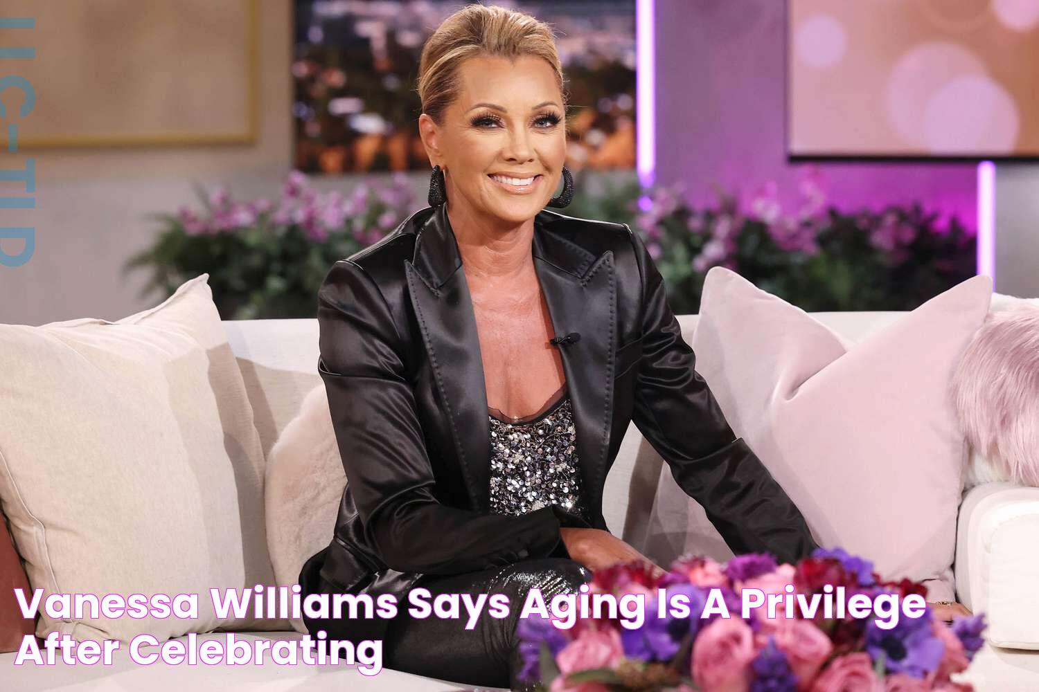 Vanessa Williams Says Aging Is a 'Privilege' After Celebrating