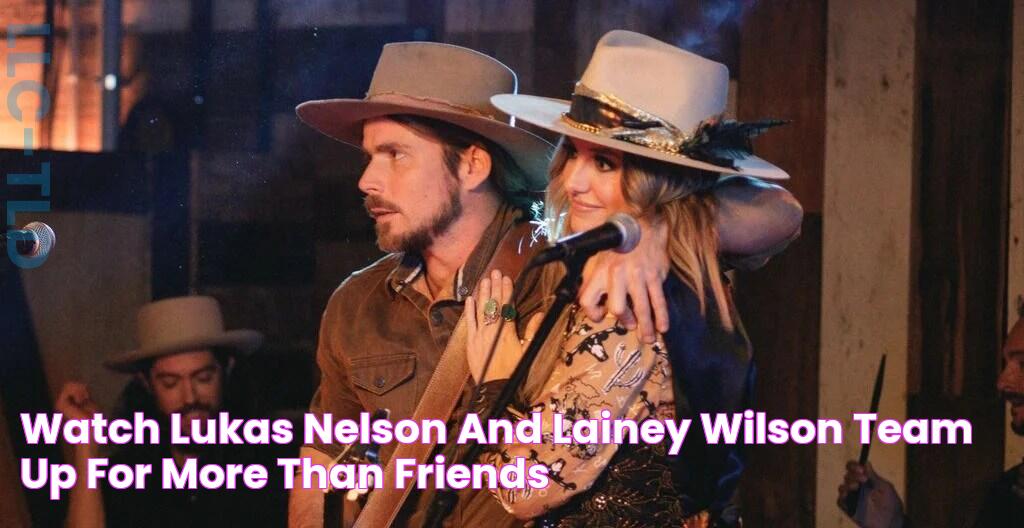 WATCH Lukas Nelson And Lainey Wilson Team Up For 'More Than Friends