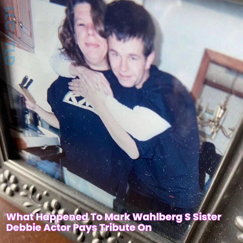 What happened to Mark Wahlberg's sister, Debbie? Actor pays tribute on