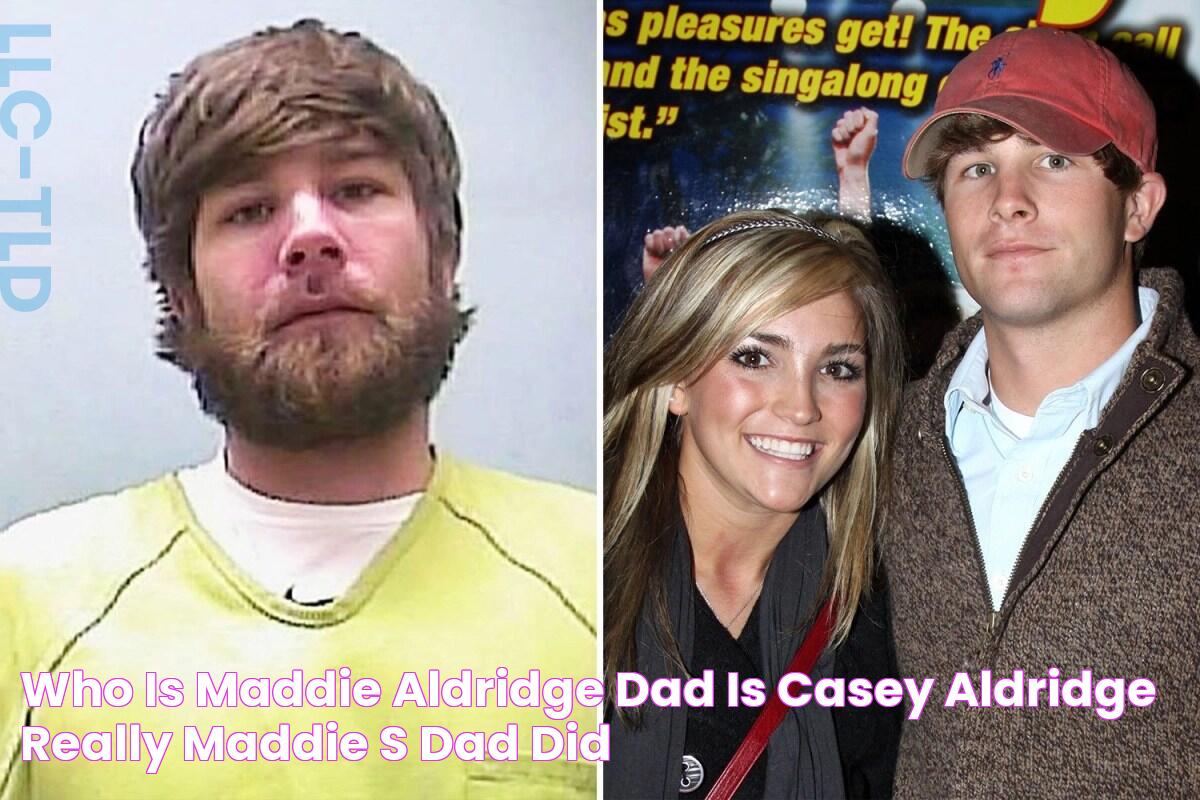 Who Is Maddie Aldridge Dad? Is Casey Aldridge Really Maddie's Dad? Did