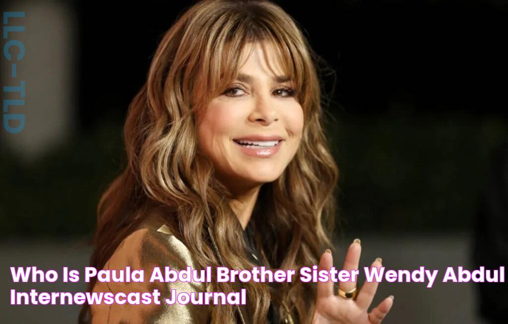 Who Is Paula Abdul Brother? Sister Wendy Abdul Internewscast Journal