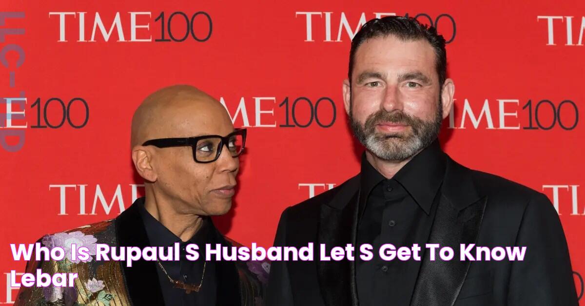 Who Is RuPaul's Husband? Let's Get to Know LeBar