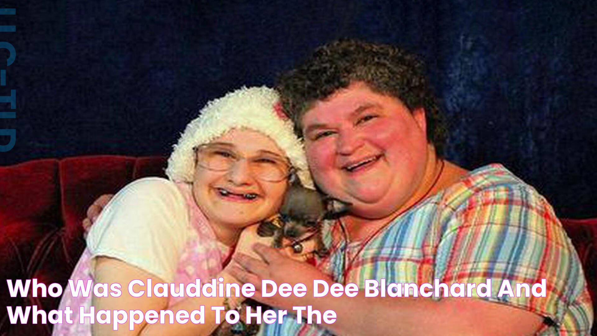 Who was Clauddine 'Dee Dee' Blanchard and what happened to her? The