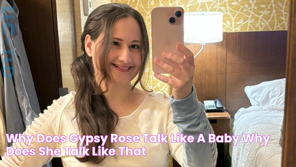 Why Does Gypsy Rose Talk Like a Baby? Why Does She Talk Like That?