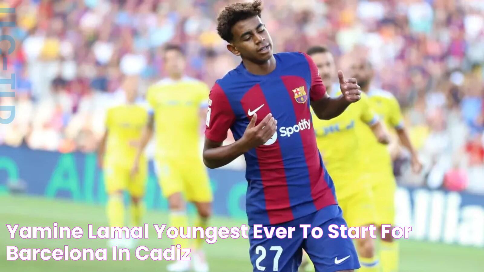 Yamine Lamal youngest ever to start for Barcelona in Cadiz