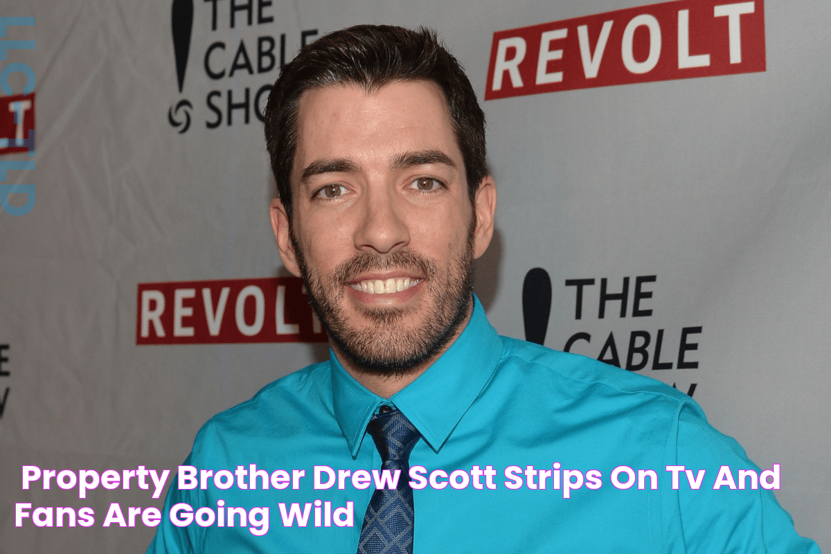 'Property Brother' Drew Scott Strips on TV and Fans are Going Wild