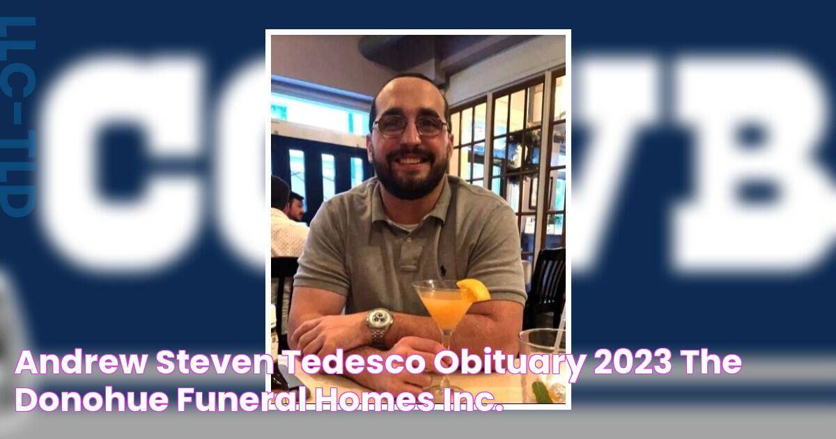 Andrew Steven Tedesco Obituary 2023 The Donohue Funeral Homes Inc.