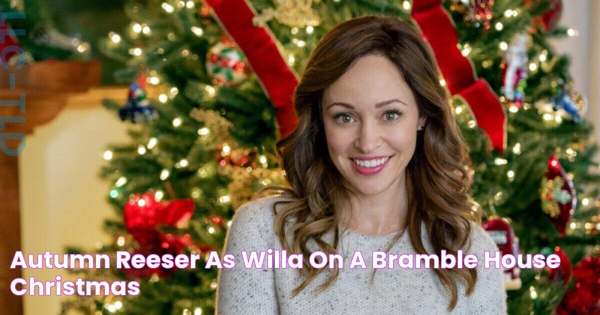 Autumn Reeser as Willa on A Bramble House Christmas