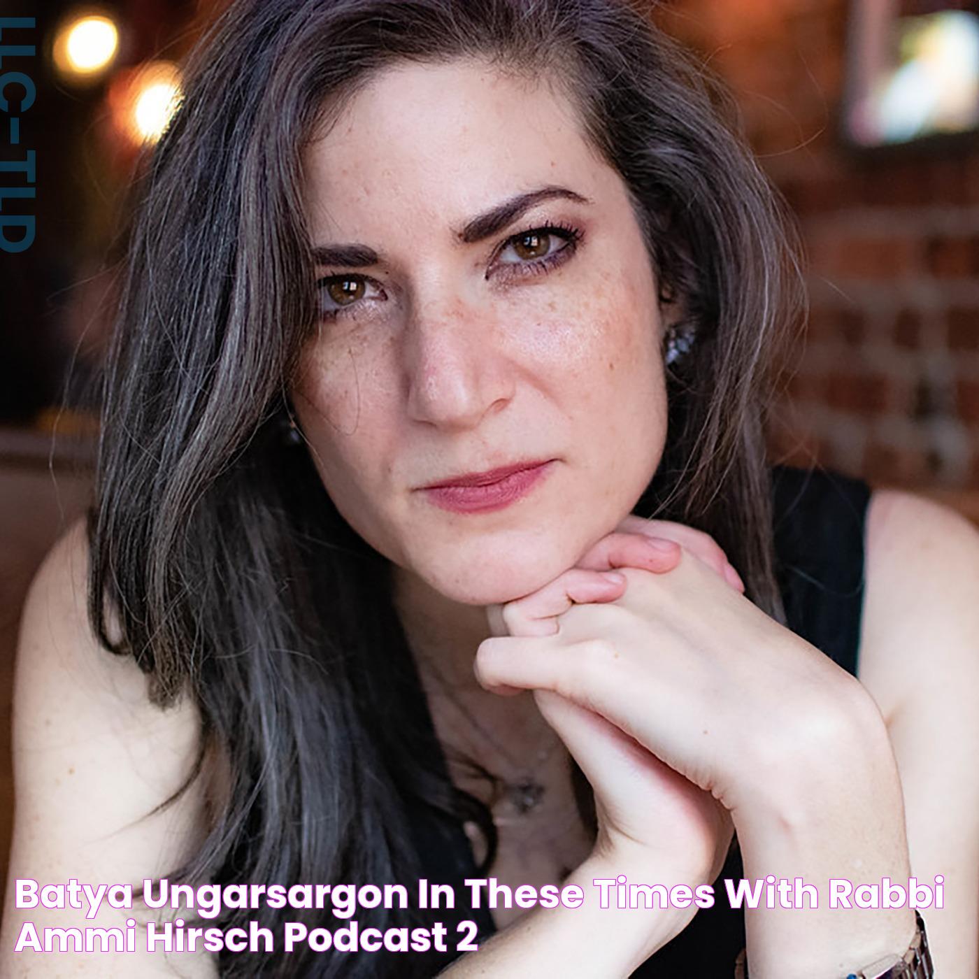 Batya UngarSargon In These Times with Rabbi Ammi Hirsch (podcast