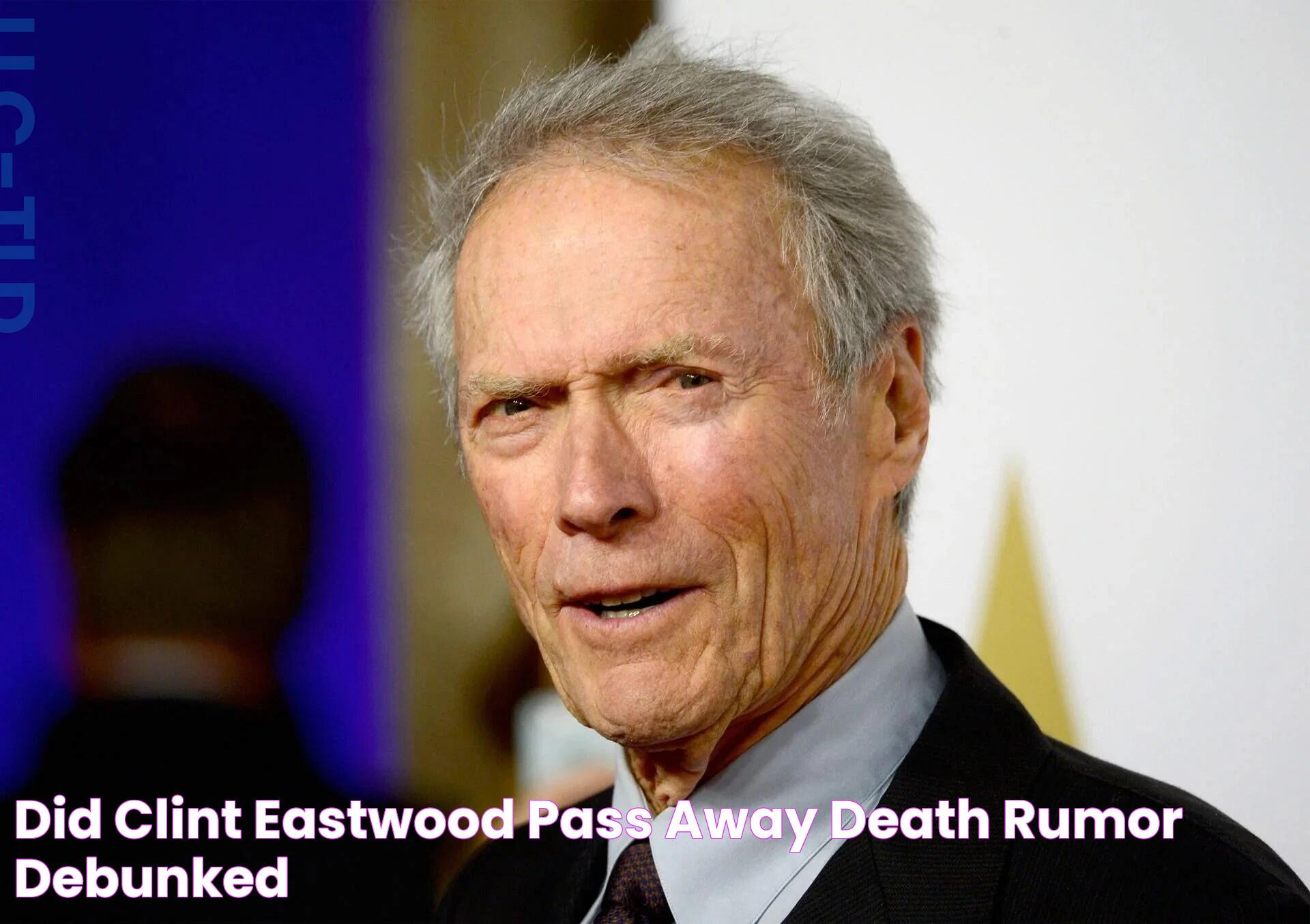 Did Clint Eastwood pass away? Death rumor debunked