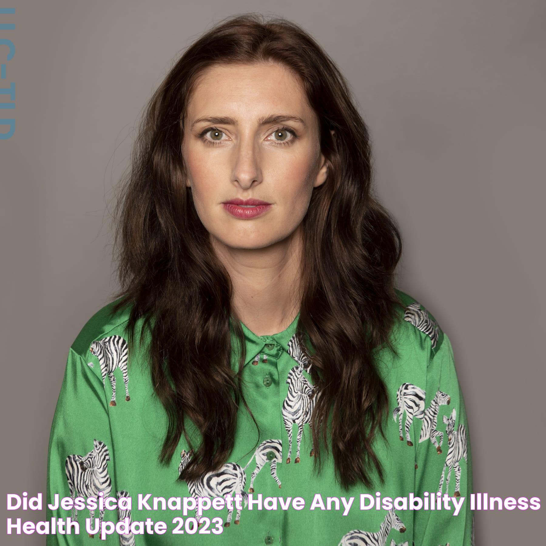 Did Jessica Knappett Have Any Disability Illness? Health Update 2023