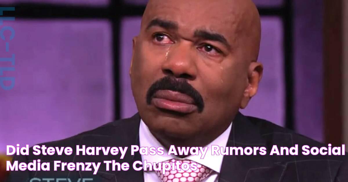 Did Steve Harvey Pass Away? Rumors and Social Media Frenzy The Chupitos!