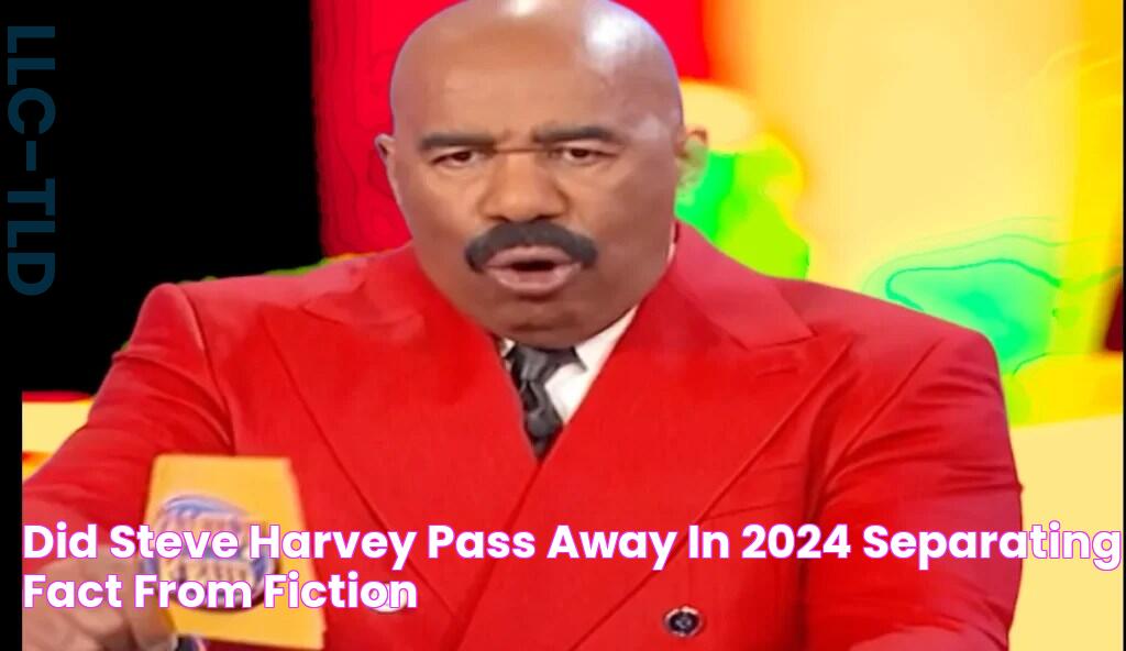 Did Steve Harvey Pass Away in 2024? Separating Fact from Fiction