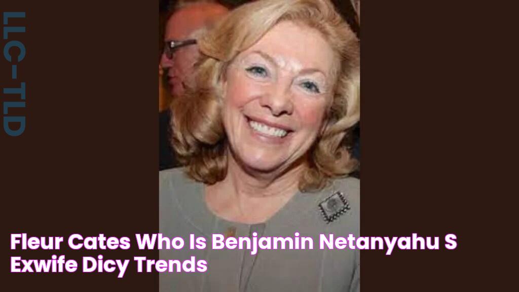 Fleur Cates Who is Benjamin Netanyahu's ExWife? Dicy Trends