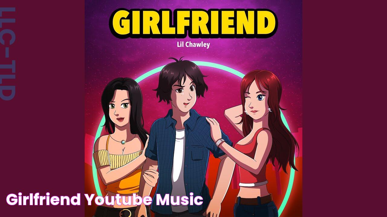 Girlfriend YouTube Music