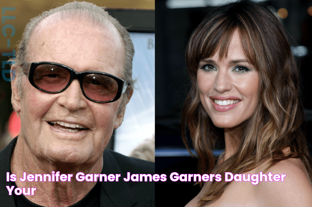 Is Jennifer Garner James Garners daughter? Your