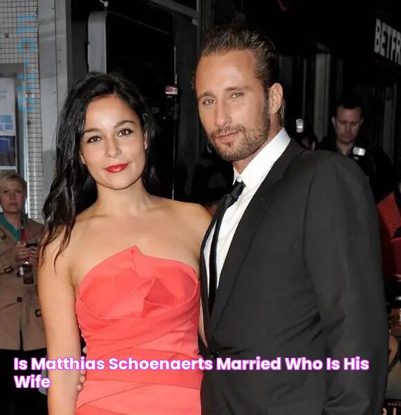 Is Matthias Schoenaerts Married? Who Is His Wife?