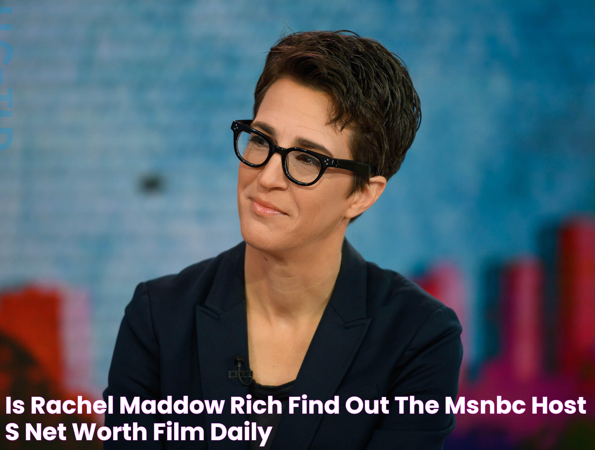 Is Rachel Maddow rich? Find out the MSNBC host's net worth Film Daily