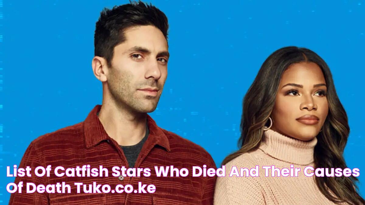 List of Catfish stars who died and their causes of death Tuko.co.ke