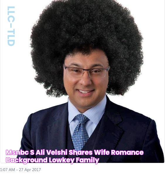 MSNBC's Ali Velshi Shares Wife & Romance Background! LowKey Family