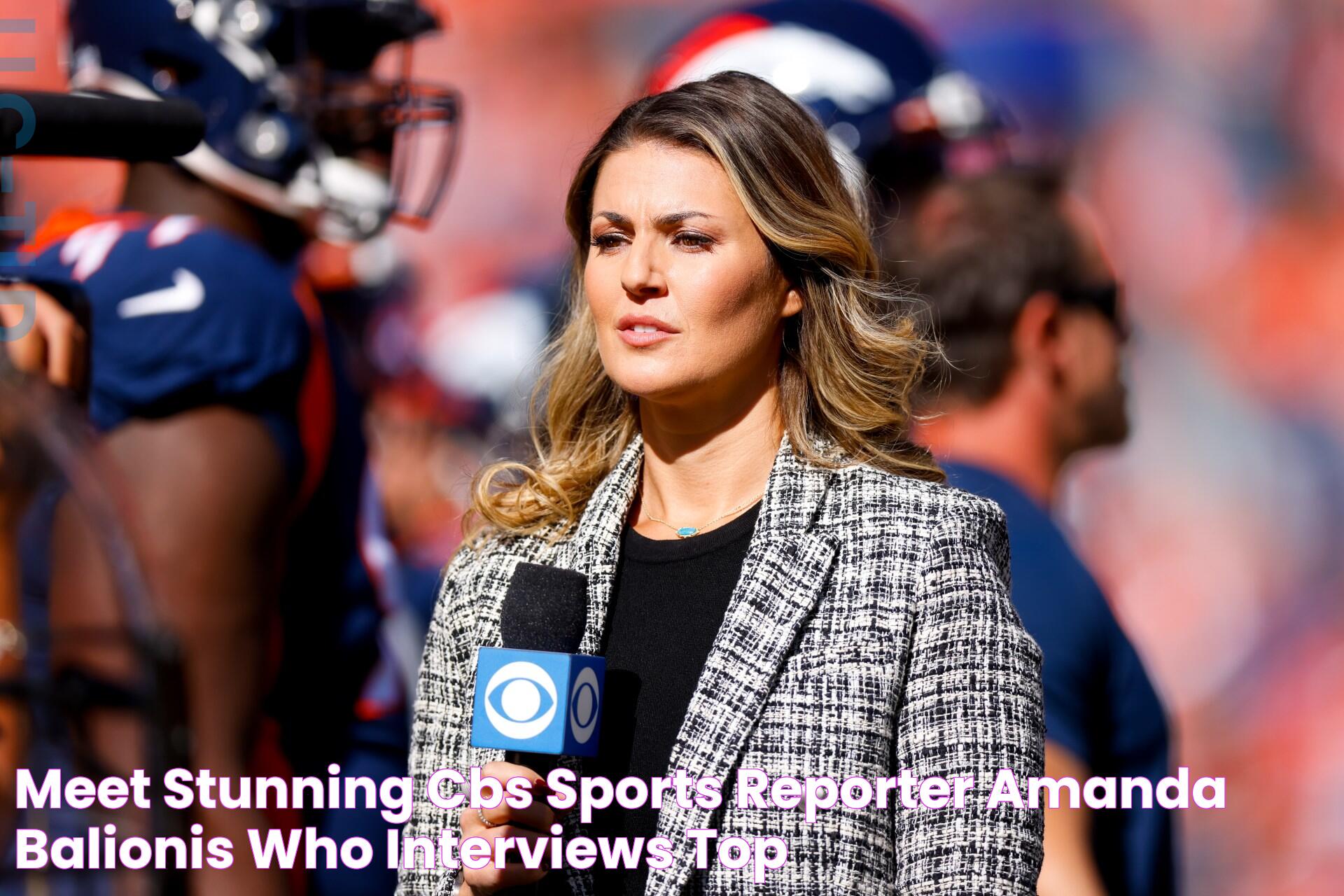 Meet stunning CBS Sports reporter Amanda Balionis who interviews top