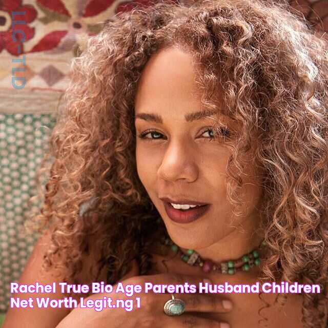 Rachel True bio age, parents, husband, children, net worth Legit.ng