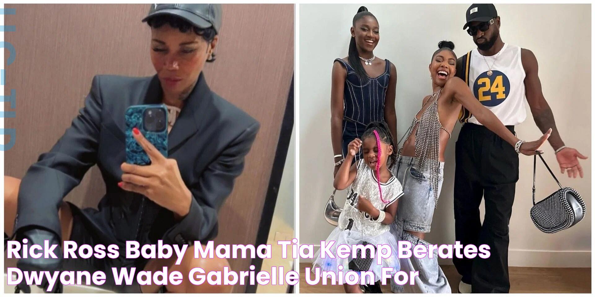 Rick Ross' baby mama Tia Kemp berates Dwyane Wade & Gabrielle Union for